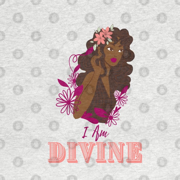 I Am Divine - Black Girl Magic by Hypnotic Highs